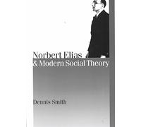 [Norbert Elias and Modern Social Theory] (By: Dennis Smith) [published: January, 2001]