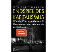 Norbert Häring Endspiel des Kapitalismus: Wie die Konzerne die Mac (Tapa blanda)