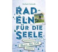 Norbert Schmidt Rhein, Ahr, Erft. Radeln für die Seele: Wohlfühlto (Tapa blanda)