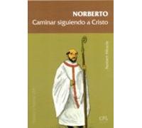 Norberto. Caminar Con Cristo Como Heraldo