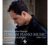 Norberto Cordisco Respighi - Respighi, Malipiero: Italian Piano Music 1900-1920