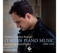 Norberto Cordisco Respighi - Respighi, Malipiero: Italian Piano Music 1900-1920