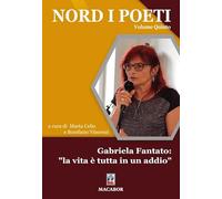 Nord i poeti. Gabriela Fantato: «la vita è tutta in un addio» (Vol. 5) (Nuova luce)