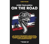 NORD THAILANDIA ON THE ROAD: Dal Triangolo d'Oro seguendo il grande Mekong, fino a Mae Sot, al confine con il Myanmar in fiamme. In moto tra strade ... storie, luoghi, volti e leggende di frontiera