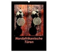 Nordafrikanische Türen (Wandkalender 2026 DIN A3 hoch), CALVENDO Monatskalender: Türen aus Marokko und Tunesien