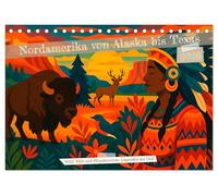 Nordamerika von Alaska bis Texas - Wild, Weit und Wunderschön (Tischkalender 2026 DIN A5 quer), CALVENDO Monatskalender: Von Alaska bis Texas ... Reise durch die Seele Nordamerikas