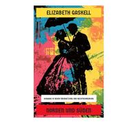 Norden und Süden: Zwischen Fabrikleben und gesellschaftlichem Umbruch - ein viktorianischer Roman über Klassen, Konflikte und Frauenperspektiven