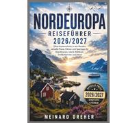 Nordeuropa Reiseführer 2026/2027: Ohne Kostenschock in den Norden: aktuelle Preise, Fähren und Spartipps für Skandinavien, Island, Baltikum, Großbritannien und Irland