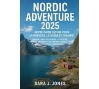 Nordic Adventure 2025 : votre guide ultime pour la Norvège, la Suède et la Finlande: Conseils sur les voyages, la culture, les saisons et les trésors cachés pour un voyage inoubliable