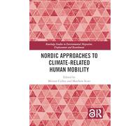 Nordic Approaches to Climate-Related Human Mobility (Routledge Studies in Environmental Migration, Displacement and Resettlement)