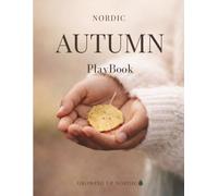 Nordic Autumn PlayBook: Screen-Free Fall Activities, Nature Crafts and Warm Recipes for Children Ages 4 to 7 (The Nordic Seasons)