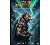 Nordic Berserkers: Viking wolf-warriors and Scandinavian shape-shifter clans (BLOOD MOON CHRONICLES: GLOBAL WEREWOLF ENCOUNTERS)