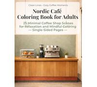 Nordic Café Coloring Book for Adults: 25 Minimal Coffee Shop Scenes for Relaxation and Mindful Coloring - Single-Sided Pages