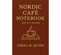 Nordic Café Notebook: Sip Sit Savor (Chic Travel Secrets - A Global Series)