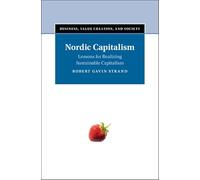 Nordic Capitalism: Lessons for Realizing Sustainable Capitalism (Business, Value Creation, and Society)