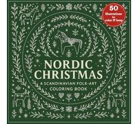 Nordic Christmas: A Scandinavian Folk-Art Coloring Book: 50 Illustrations of Winter Patterns, Cozy Traditions, and Holiday Whimsy for Teens and Adults