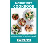 Nordic Diet Cookbook: An Essential Guide With Tasty and Healthy Nordic Diet Recipes For A Healthy Lifestyle