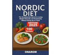NORDIC DIET: The Scandinavian Secret to Losing Weight Naturally and Sustainably Without Giving Up on Taste