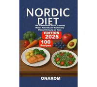 NORDIC DIET: The Scandinavian Secret to Losing Weight Naturally and Sustainably Without Giving Up on Taste