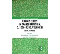 Nordic Elites in Transformation, c. 1050-1250, Volume II: Social Networks: 16 (Routledge Research in Medieval Studies)