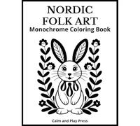 Nordic Folk Art Monochrome Coloring Book: Simple patterns, one-color pages, and fun cultural notes that support focus, spark imagination, and create ... moments for all ages (Calm and Play Press)