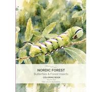 Nordic Forest - Butterflies & Forest Insects Coloring Book: 58 Real Nordic Species from Northern Europe with Common and Scientific Names for Relaxation, Nature Study and Creative Coloring