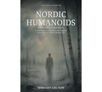 Nordic Humanoids Have Already Appeared Around Us: A Gripping Nordic Folklore Mystery: Unexplained Encounters, Ancient Astronauts, and Hidden Cryptid Histories in Scandinavia