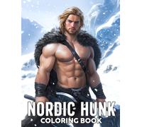Nordic Hunk Coloring Book: Norse Heroes Coloring Pages featuring Viking Warrior Designs for Adults Ideal for Relaxation and Legendary Inspiration