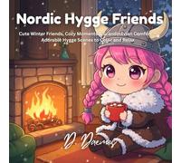 Nordic Hygge Friends: Cute Winter Friends, Cozy Moments & Scandinavian Comfort - Adorable Hygge Scenes to Color and Relax