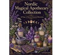 Nordic Magical Apothecary Collection: 42 Pages of Mystical Botanical Illustrations Adult Coloring Book with Zodiac, Crystals and Magical Nature Designs