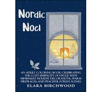 Nordic Noel: An Adult Coloring Book Celebrating the Cozy Simplicity of Hygge with Minimalist Holiday Decorations, Warm Fireplaces, and Peaceful Forest Scenes