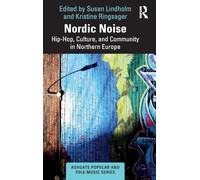 Nordic Noise: Hip-Hop, Culture, and Community in Northern Europe (Ashgate Popular and Folk Music Series)