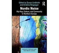 Nordic Noise: Hip-Hop, Culture, and Community in Northern Europe (Ashgate Popular and Folk Music Series)