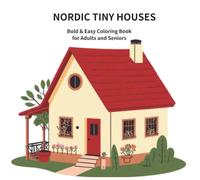 NORDIC TINY HOUSES: Bold & Easy Coloring Book for Adults and Seniors