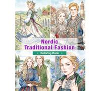 Nordic Traditional Fashion Coloring Book for Adults: Traditional Clothing from Norway, Sweden, Finland, Iceland, and Denmark | Folk Dress, Cultural Heritage, and Nordic Traditions