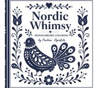 Nordic Whimsy: A Beautiful Monochrome Coloring Book: Folk Art Coloring, 84 Pages, Cute Woodland Animals, 40 Nordic Inspired Designs To Color