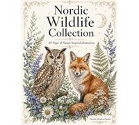 Nordic Wildlife Collection: 40 Pages of Nature-Inspired Illustrations Adult Coloring Book with Animals, Birds and Forest Designs