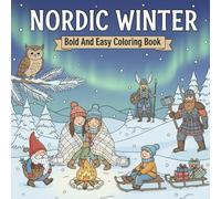 Nordic Winter Coloring Book: 55 Cozy Bold And Easy Norwegian And Scandinavian Designs For Adults And Teens