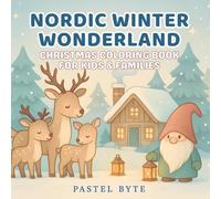 Nordic Winter Wonderland: Christmas Coloring Book for Kids & Families: Cozy Nordic Christmas Scenes with Reindeer, Cabins, and Snowy Villages - Fun Winter Coloring for All Ages