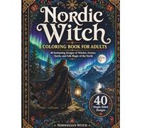 Nordic Witch: A Coloring Book for Adults | 40 Enchanting Single-Sided Designs of Norse Witches, Scandinavian Forests, Viking Fjords, and Cozy Folk ... Hygge Gift for Stress Relief and Relaxation