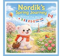 Nordik’s Spring Journey Part 1: A Heartwarming Adventure Around the World (Nordik’s World Adventures)