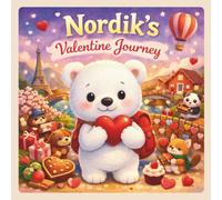 Nordik’s Valentine Journey Around the World: A Heartwarming Valentine Story for Kids (Nordik’s World Adventures)