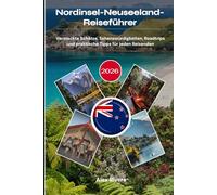 Nordinsel-Neuseeland-Reiseführer 2026: Versteckte Schätze, Sehenswürdigkeiten, Roadtrips und praktische Tipps für jeden Reisenden