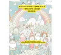 Nordische Götter Malbuch für kleine Kinder (Buch 1): Mythische Malabenteuer mit 72 kinderfreundlichen nordischen Göttern