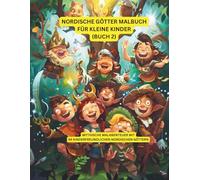 Nordische Götter Malbuch für kleine Kinder (Buch 2): 84 freundliche nordische Götter für kreatives Spielen, Geschichtenerzählen und frühes Lernen (Nordische Mythologie Malbücher)