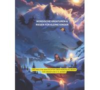 Nordische Kreaturen und Riesen für kleine Kinder: Freundliche Geschichten über nordische Wesen für Kinder von 3-9 Jahren (Nordische Geschichten für junge Entdecker)