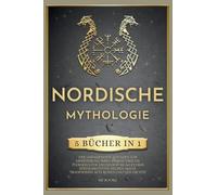 Nordische Mythologie: 5 BÜCHER IN 1, Der umfassendste Leitfaden zur Erweiterung Ihres Wissens über die Pferdekultur. Entdecken Sie alles über ... Traditionen, alte Runen und Geschichte!