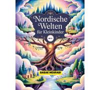 Nordische Welten für Kleinkinder: Eine kindgerechte Reise durch die 9 Welten der nordischen Mythologie