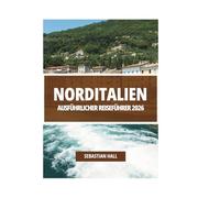 NORDITALIEN AUSFÜHRLICHER REISEFÜHRER 2026