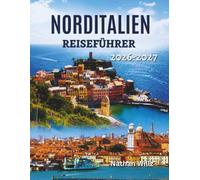Norditalien Reiseführer 2026-2027: Eine Reise durch alpine Gipfel, Seestädte und historischen Stadtcharme